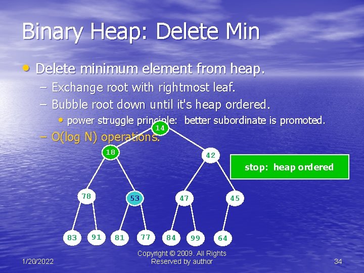 Binary Heap: Delete Min • Delete minimum element from heap. – Exchange root with