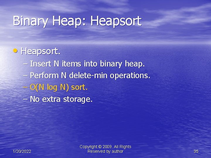 Binary Heap: Heapsort • Heapsort. – Insert N items into binary heap. – Perform