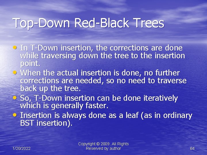 Top-Down Red-Black Trees • In T-Down insertion, the corrections are done • • •