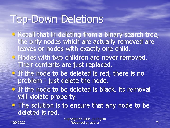 Top-Down Deletions • Recall that in deleting from a binary search tree, • •