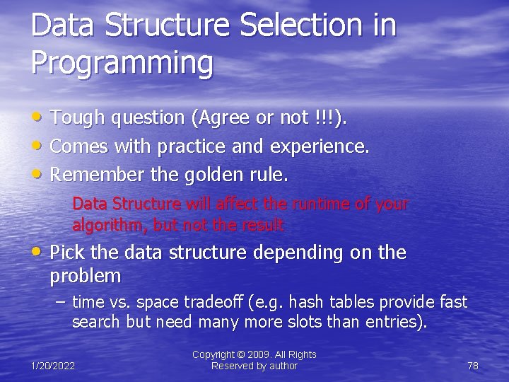 Data Structure Selection in Programming • Tough question (Agree or not !!!). • Comes
