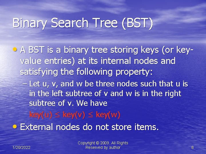 Binary Search Tree (BST) • A BST is a binary tree storing keys (or