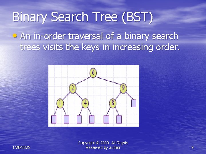 Binary Search Tree (BST) • An in-order traversal of a binary search trees visits