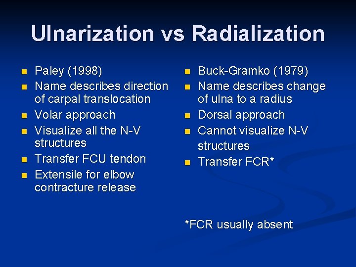 Ulnarization vs Radialization n n n Paley (1998) Name describes direction of carpal translocation