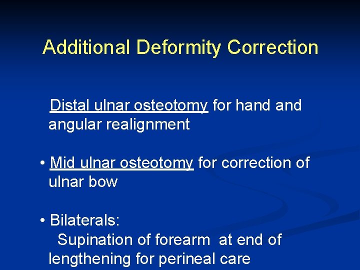 Additional Deformity Correction • Distal ulnar osteotomy for hand angular realignment • Mid ulnar