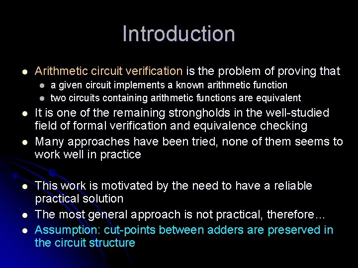 Introduction l Arithmetic circuit verification is the problem of proving that l l l