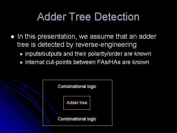 Adder Tree Detection l In this presentation, we assume that an adder tree is