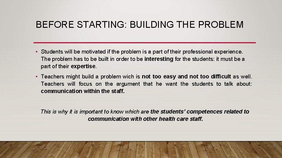BEFORE STARTING: BUILDING THE PROBLEM • Students will be motivated if the problem is