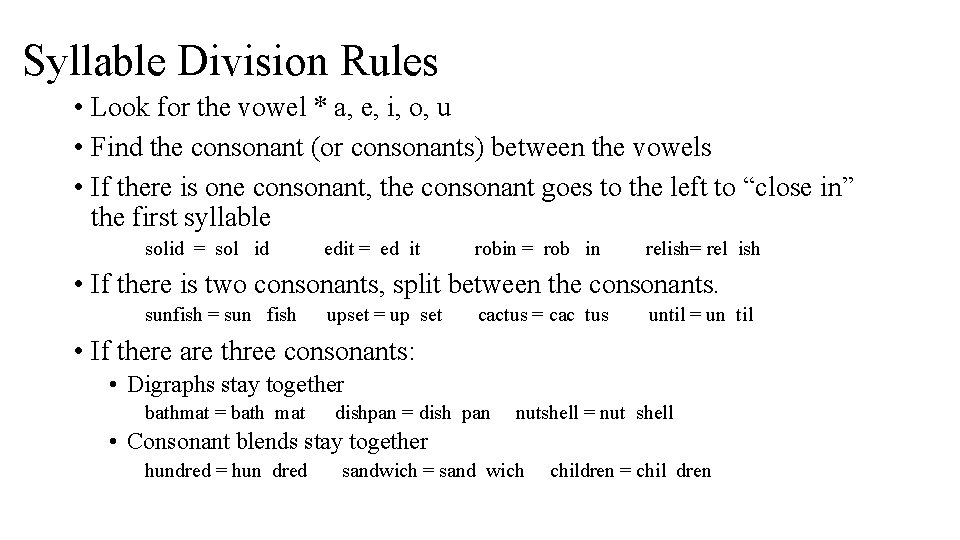 Syllable Division Rules • Look for the vowel * a, e, i, o, u