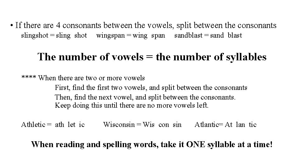  • If there are 4 consonants between the vowels, split between the consonants
