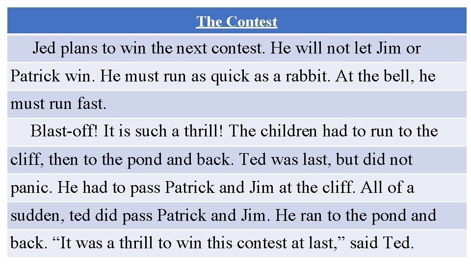 The Contest Jed plans to win the next contest. He will not let Jim