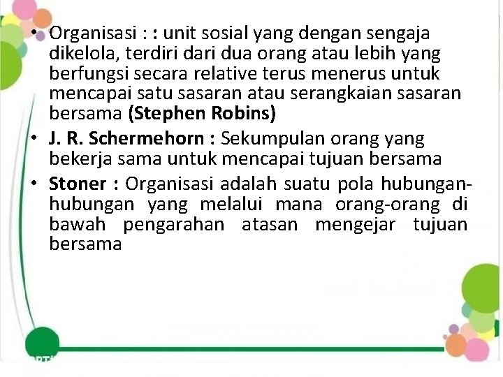  • Organisasi : : unit sosial yang dengan sengaja dikelola, terdiri dari dua