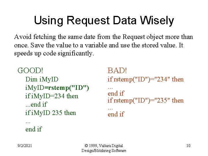 Using Request Data Wisely Avoid fetching the same date from the Request object more