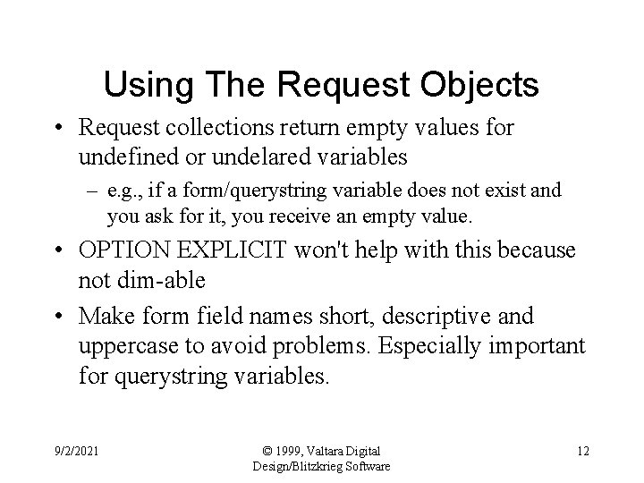 Using The Request Objects • Request collections return empty values for undefined or undelared