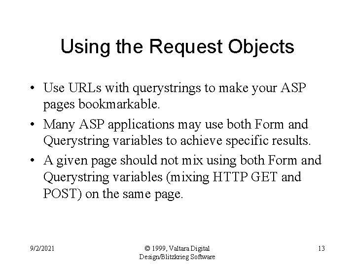 Using the Request Objects • Use URLs with querystrings to make your ASP pages