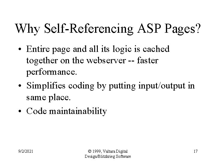 Why Self-Referencing ASP Pages? • Entire page and all its logic is cached together