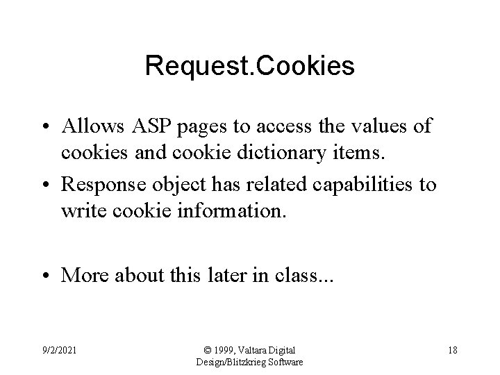 Request. Cookies • Allows ASP pages to access the values of cookies and cookie