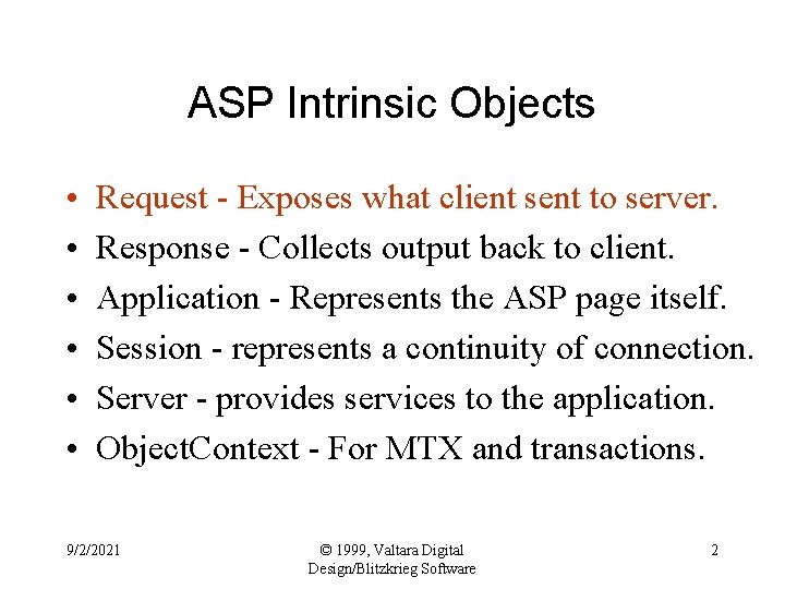 ASP Intrinsic Objects • • • Request - Exposes what client sent to server.