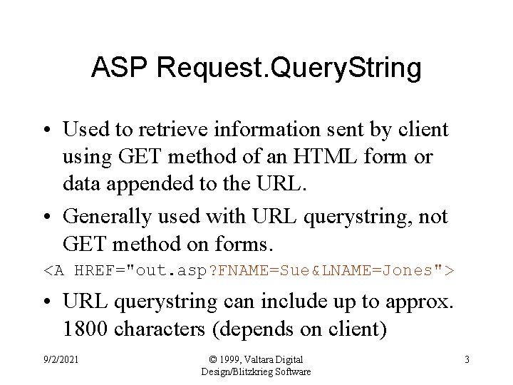 ASP Request. Query. String • Used to retrieve information sent by client using GET