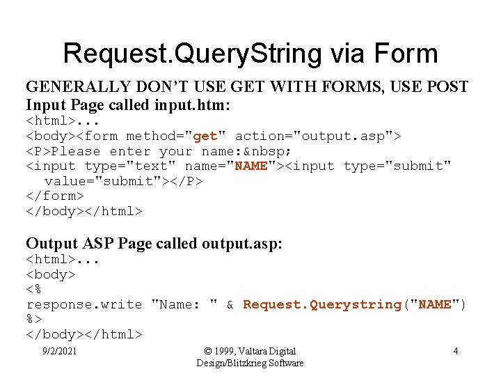 Request. Query. String via Form GENERALLY DON’T USE GET WITH FORMS, USE POST Input