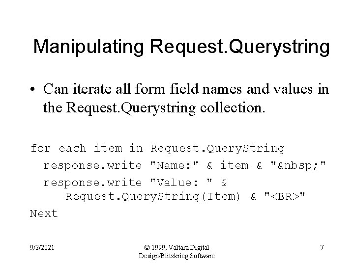 Manipulating Request. Querystring • Can iterate all form field names and values in the