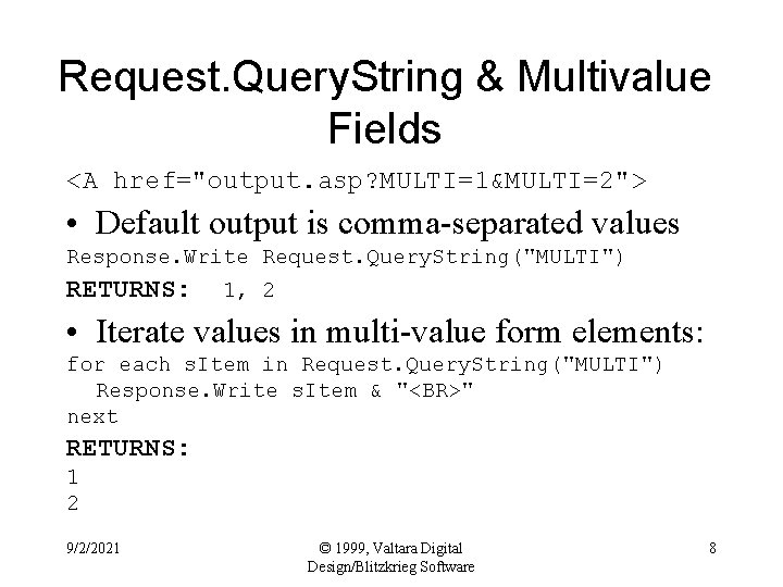 Request. Query. String & Multivalue Fields <A href="output. asp? MULTI=1&MULTI=2"> • Default output is