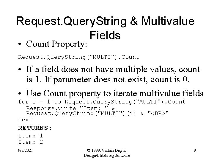 Request. Query. String & Multivalue Fields • Count Property: Request. Query. String("MULTI"). Count •