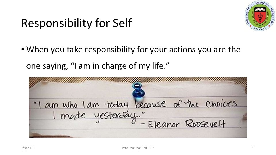 Responsibility for Self • When you take responsibility for your actions you are the