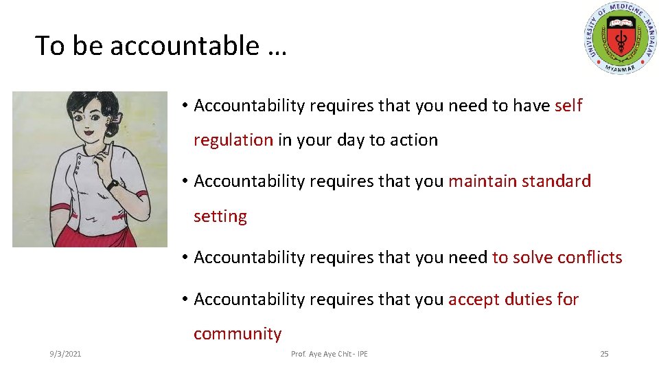 To be accountable … • Accountability requires that you need to have self regulation