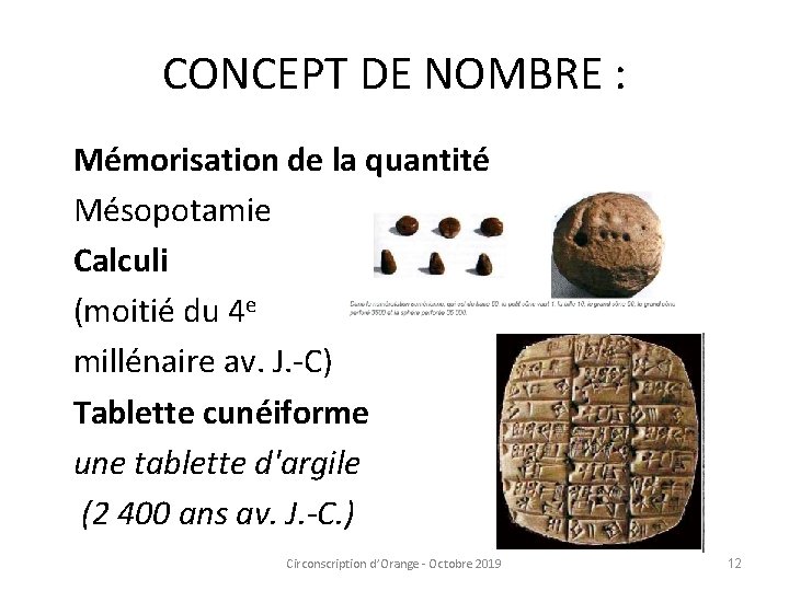 CONCEPT DE NOMBRE : Mémorisation de la quantité Mésopotamie Calculi (moitié du 4 e
