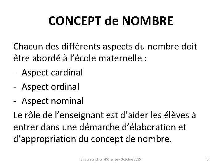 CONCEPT de NOMBRE Chacun des différents aspects du nombre doit être abordé à l’école