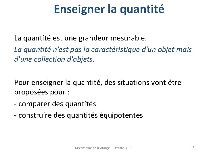 Enseigner la quantité La quantité est une grandeur mesurable. La quantité n'est pas la