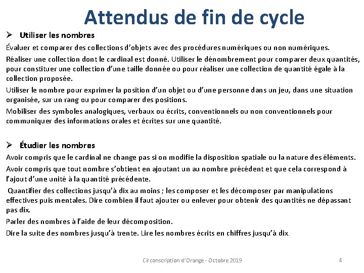 Attendus de fin de cycle Ø Utiliser les nombres Évaluer et comparer des collections