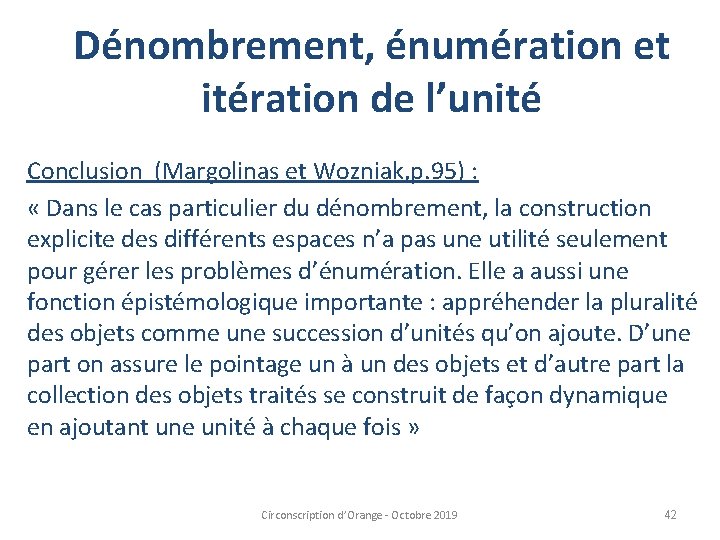 Dénombrement, énumération et itération de l’unité Conclusion (Margolinas et Wozniak, p. 95) : «