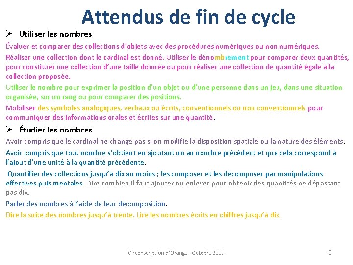 Attendus de fin de cycle Ø Utiliser les nombres Évaluer et comparer des collections