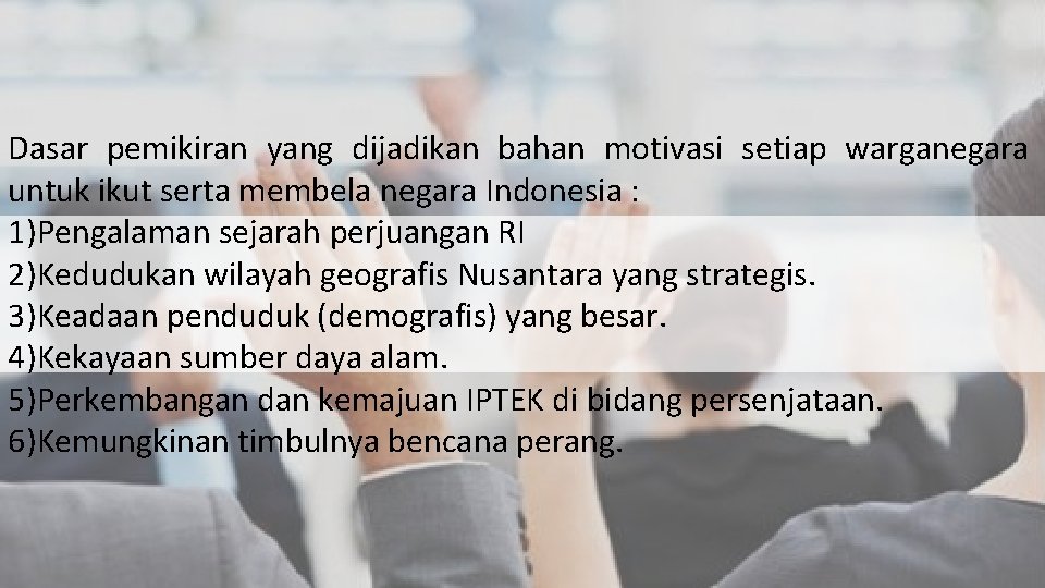 Dasar pemikiran yang dijadikan bahan motivasi setiap warganegara untuk ikut serta membela negara Indonesia