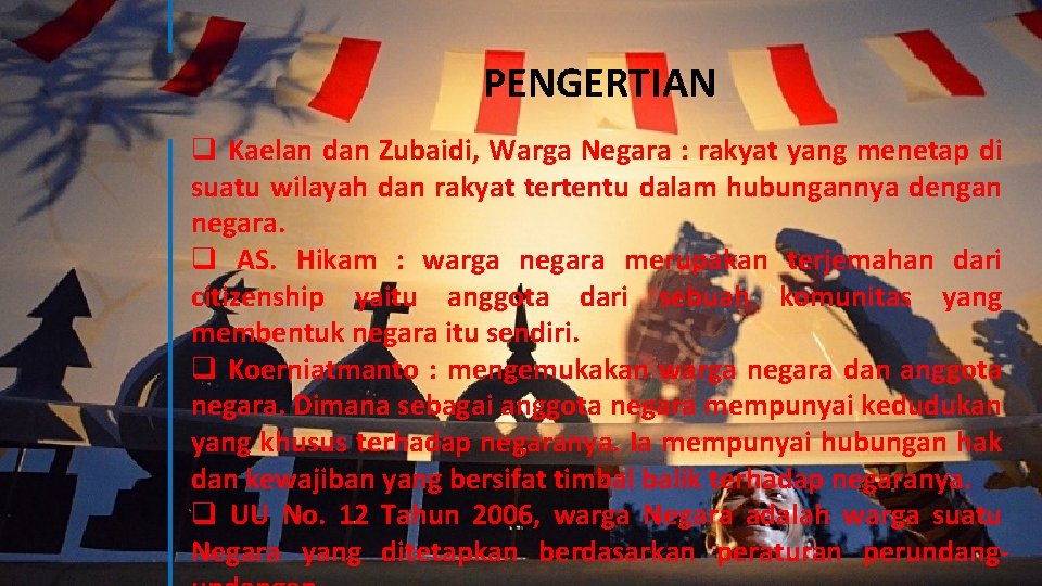 PENGERTIAN q Kaelan dan Zubaidi, Warga Negara : rakyat yang menetap di suatu wilayah