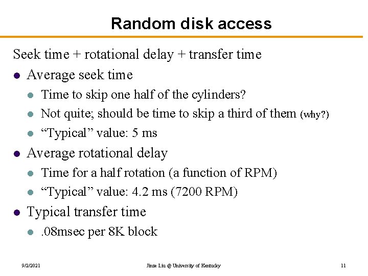 Random disk access Seek time + rotational delay + transfer time l Average seek