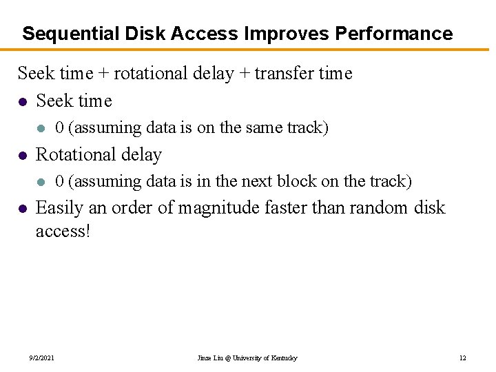 Sequential Disk Access Improves Performance Seek time + rotational delay + transfer time l