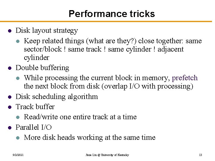 Performance tricks l l l Disk layout strategy l Keep related things (what are