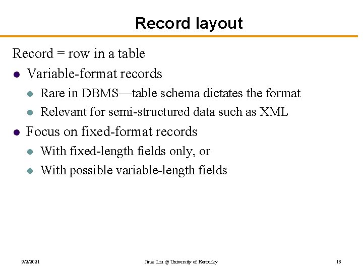 Record layout Record = row in a table l Variable-format records l l l