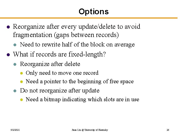 Options l Reorganize after every update/delete to avoid fragmentation (gaps between records) l l
