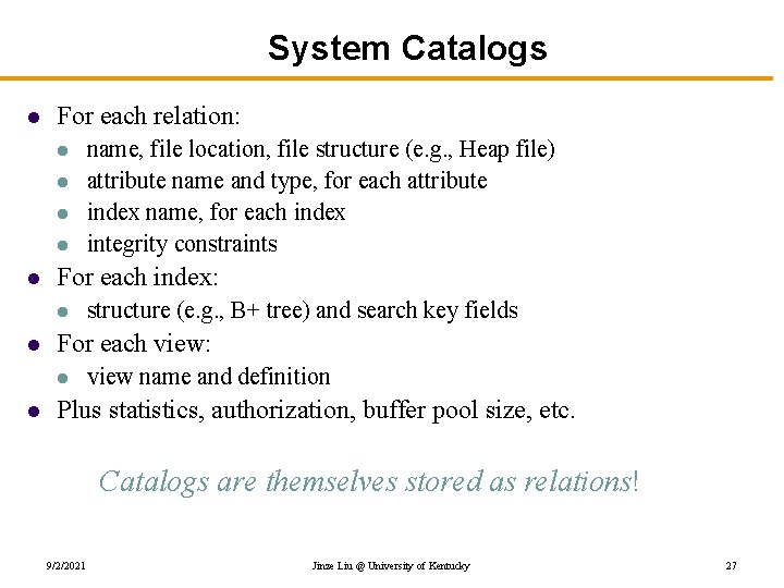 System Catalogs l For each relation: l l l For each index: l l