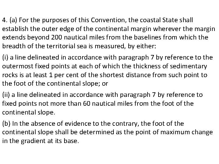 4. (a) For the purposes of this Convention, the coastal State shall establish the