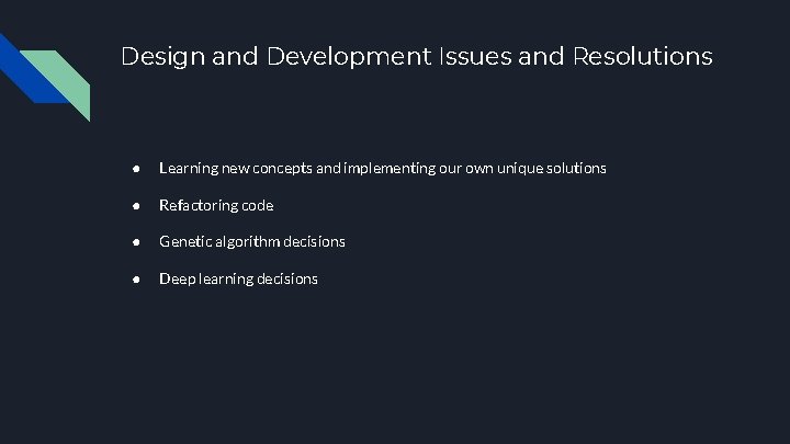 Design and Development Issues and Resolutions ● Learning new concepts and implementing our own