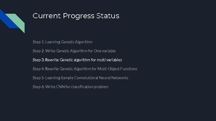 Current Progress Status Step 1: Learning Genetic Algorithm Step 2: Write Genetic Algorithm for