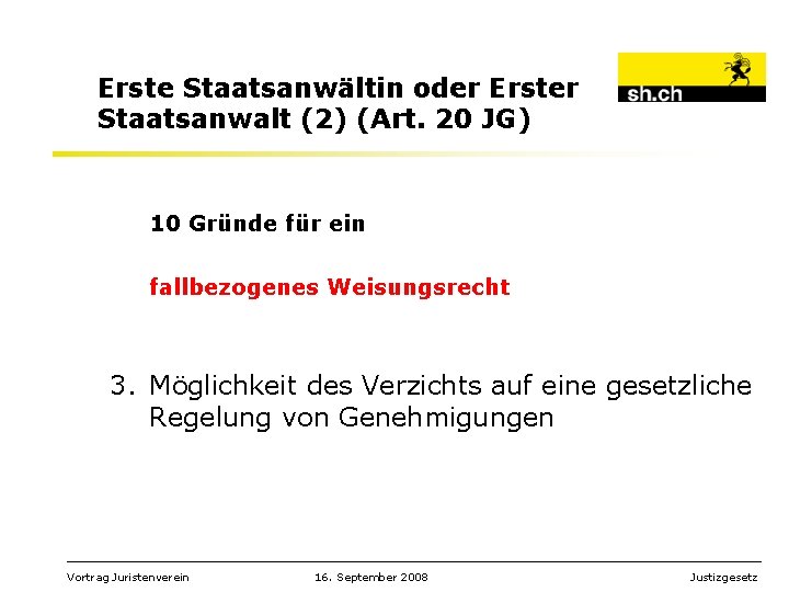 Erste Staatsanwältin oder Erster Staatsanwalt (2) (Art. 20 JG) 10 Gründe für ein fallbezogenes