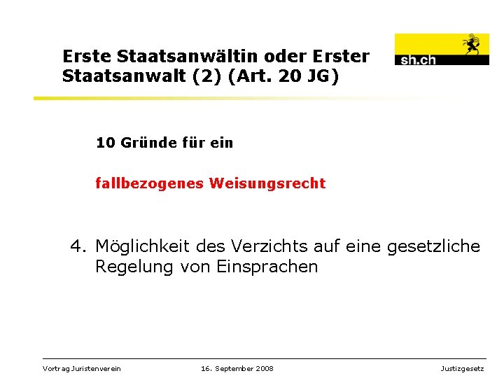 Erste Staatsanwältin oder Erster Staatsanwalt (2) (Art. 20 JG) 10 Gründe für ein fallbezogenes