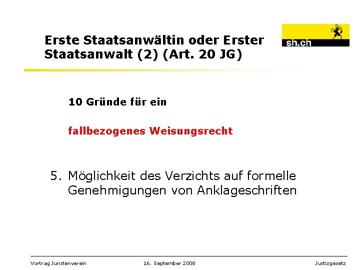 Erste Staatsanwältin oder Erster Staatsanwalt (2) (Art. 20 JG) 10 Gründe für ein fallbezogenes