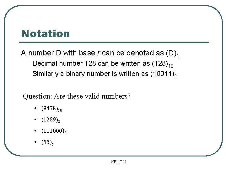 Notation A number D with base r can be denoted as (D)r, Decimal number
